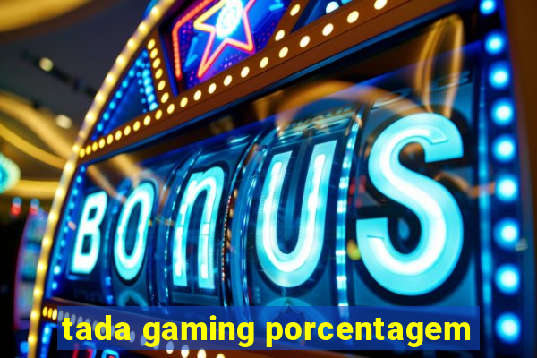 tada gaming porcentagem